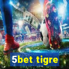 5bet tigre